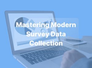 How to Optimize Survey Data Collection Methods