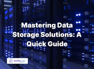 How To Choose the Right Data Storage Solutions
