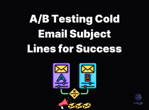 A/B Testing Cold Email Subject Lines for Success